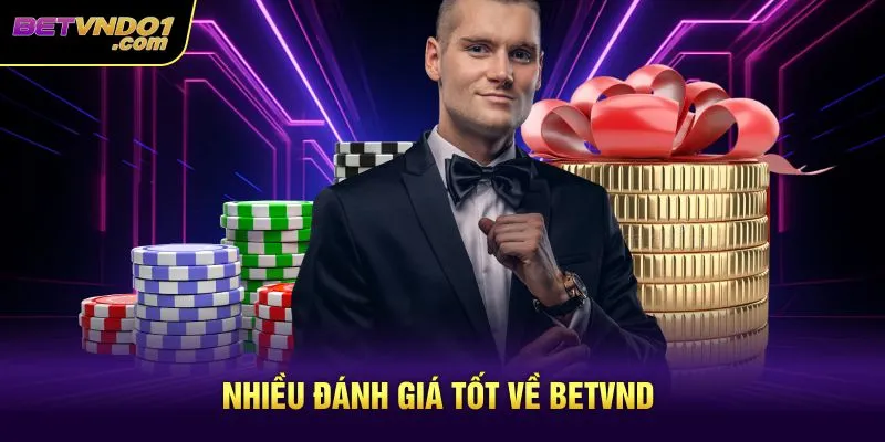 Nhiều đánh giá tốt về Betvnd