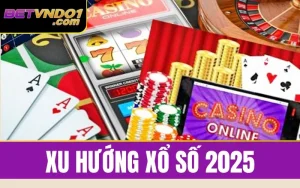 Cập Nhập Các Xu Hướng Xổ Số 2025 Mới Nhất